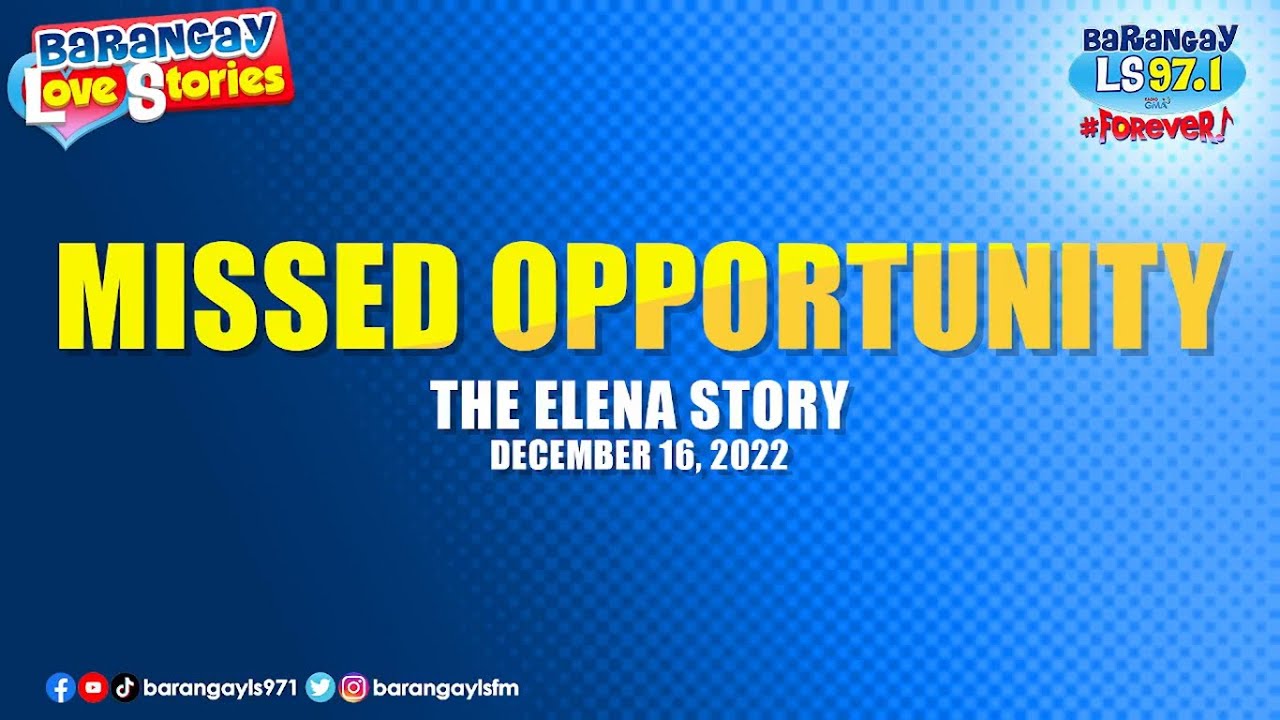 MISSED OPPORTUNITY - ELENA | Papa Dudut | Barangay Love Stories