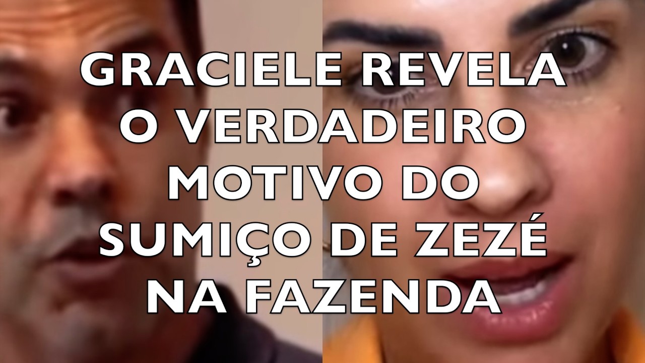 GRACIELE REVELA O VERDADEIRO MOTIVO DO SUMIÇO DE ZEZÉ NA FAZENDA