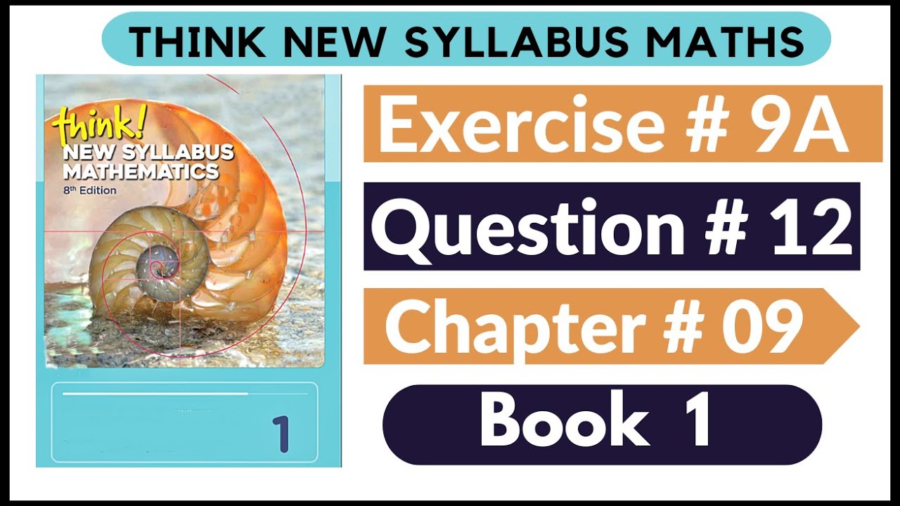 Exercise 9a Question no 12 Think New Syllabus Mathematics 8th Edition Solutions | Book 1 | D1 Ch#9