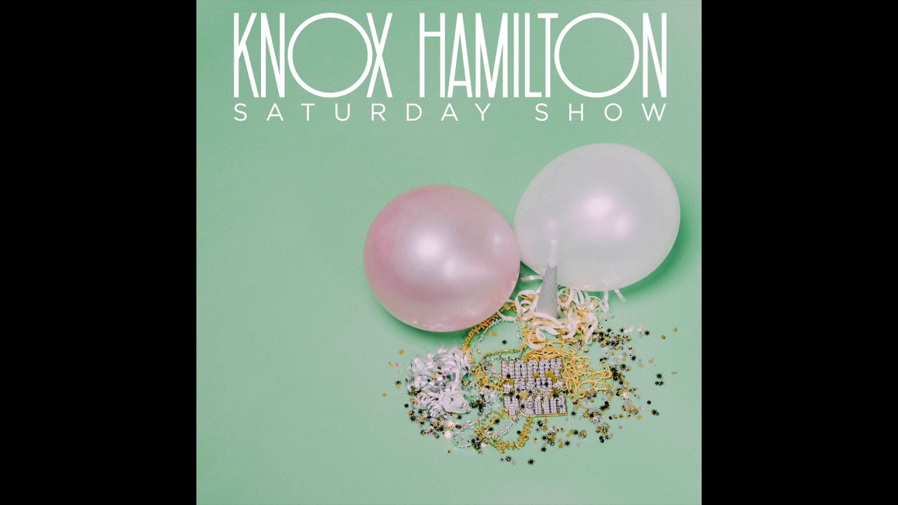 Knox Hamilton - Saturday Show (Official Audio)