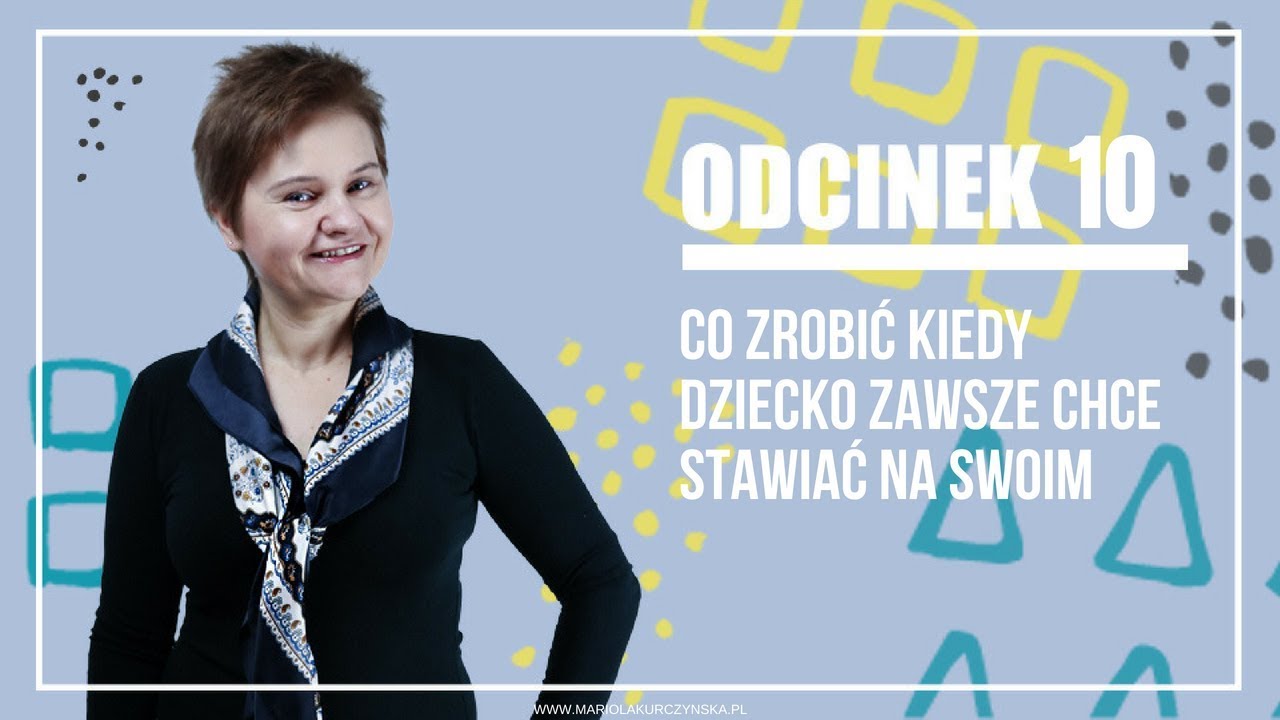 Co zrobić kiedy dziecko zawsze chce stawiać na swoim?