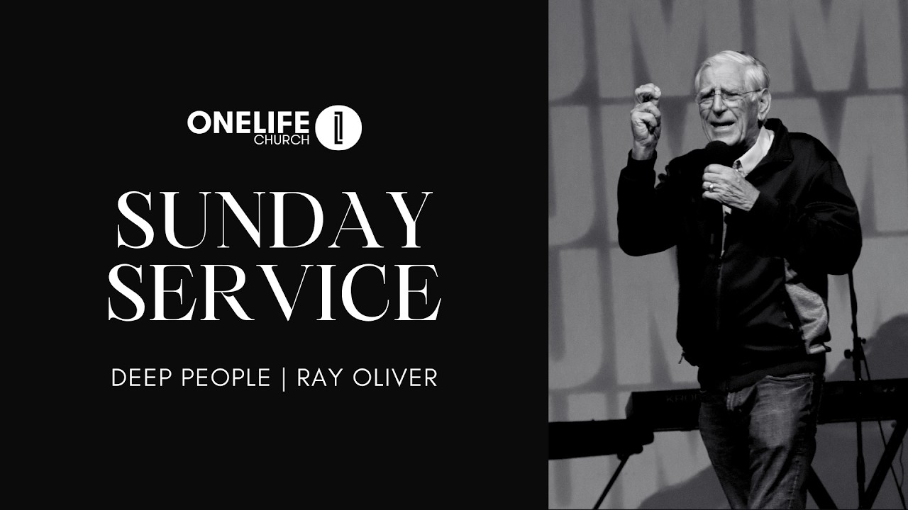 Deep People | Рэй Оливер | One Life Church Live