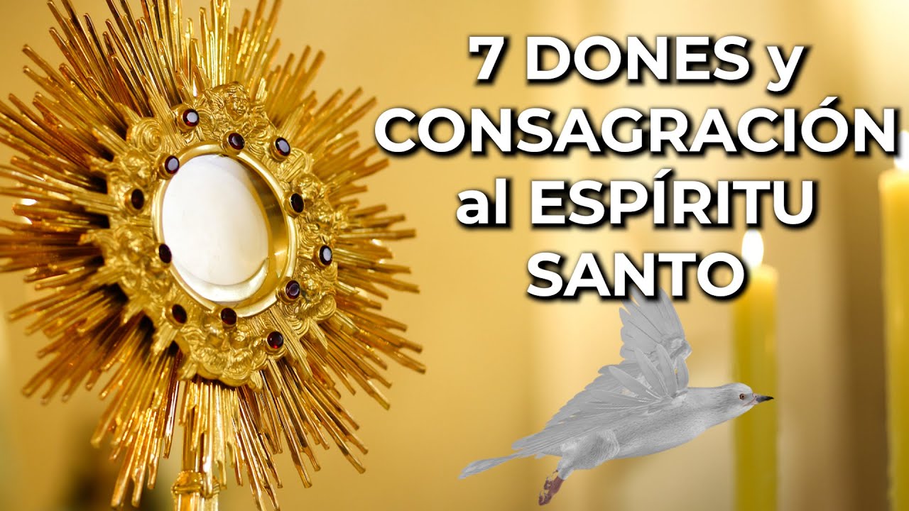 RECIBE Sus DONES y CONSAGRACIÓN - Oración al ESPÍRITU SANTO en el SANTÍSIMO - Alimento de Fe