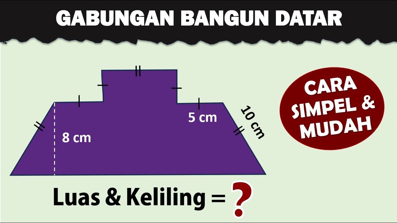 Cara Mudah Menghitung Luas dan Keliling Gabungan Bangu Datar