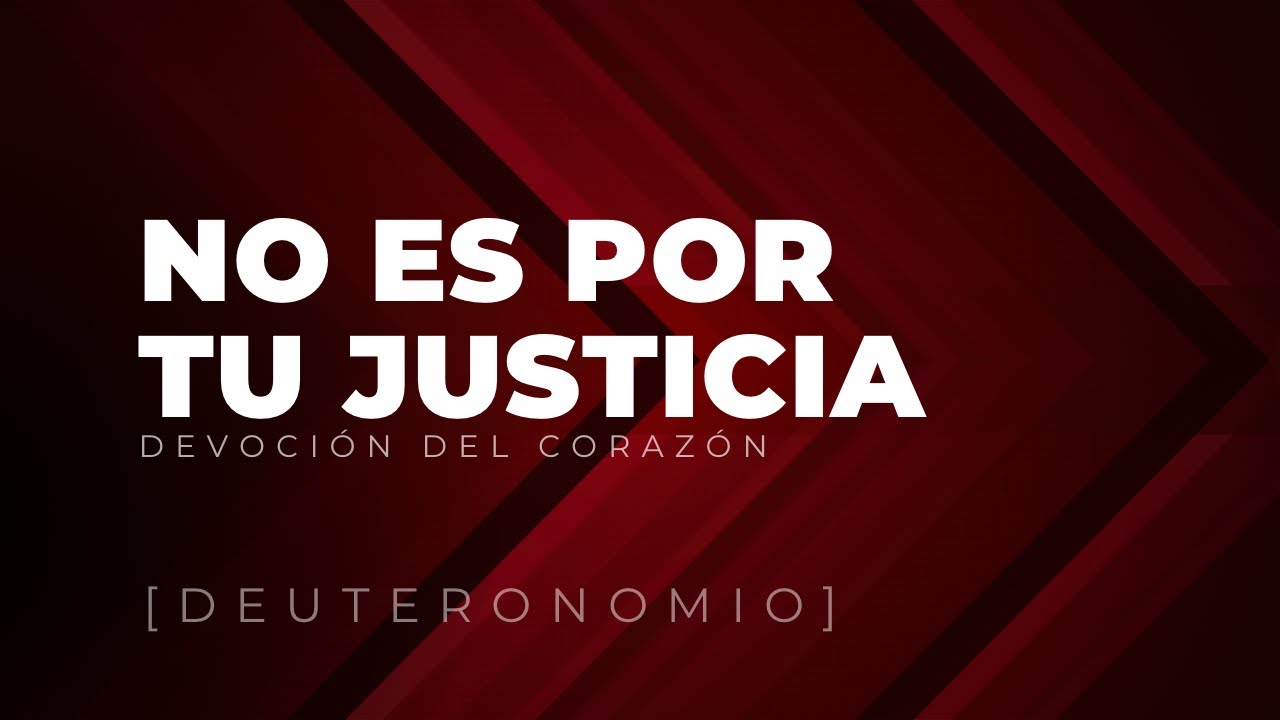 No es por tu justicia | Deuteronomio 9: 1-29 Ps Gerson Morey