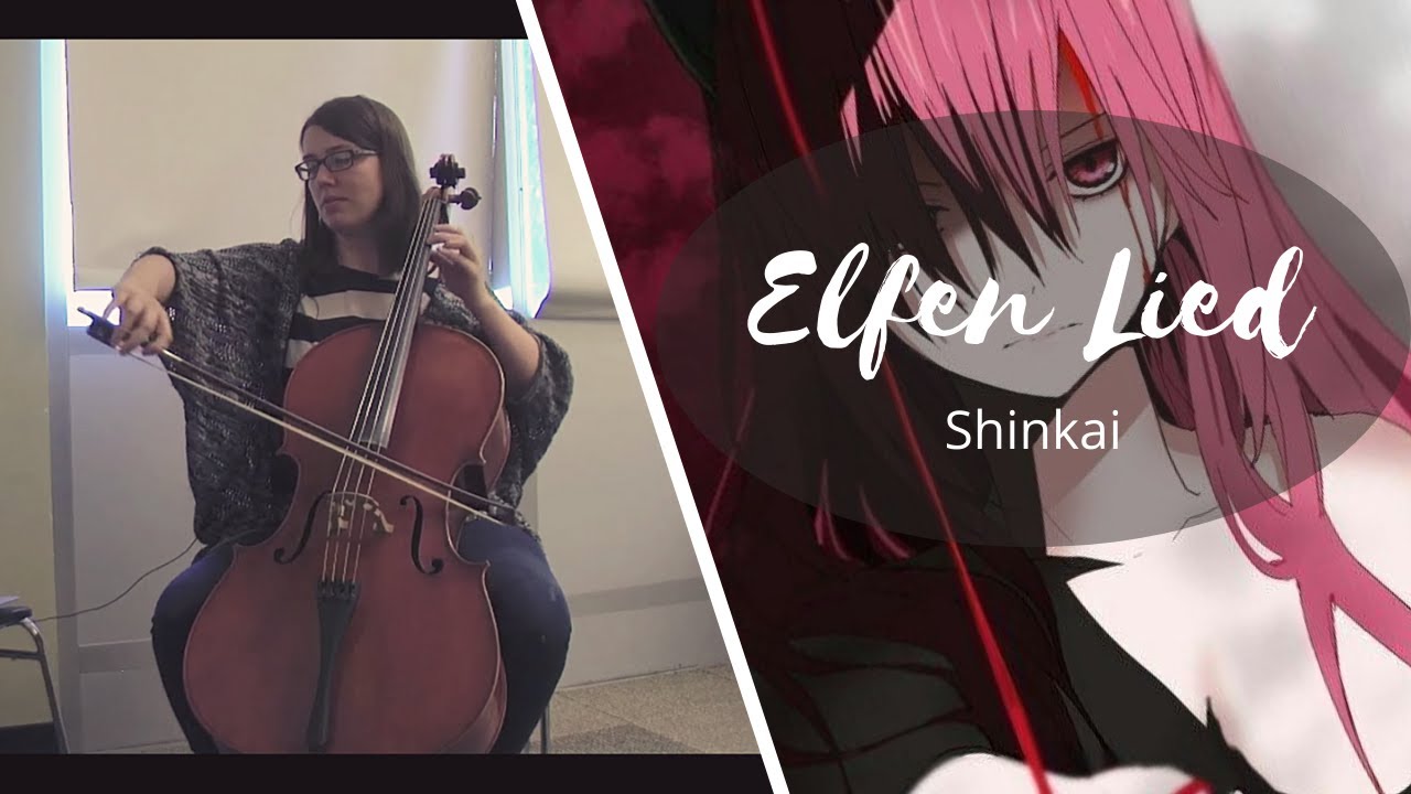 Elfen Lied- Shinkai Cello Cover