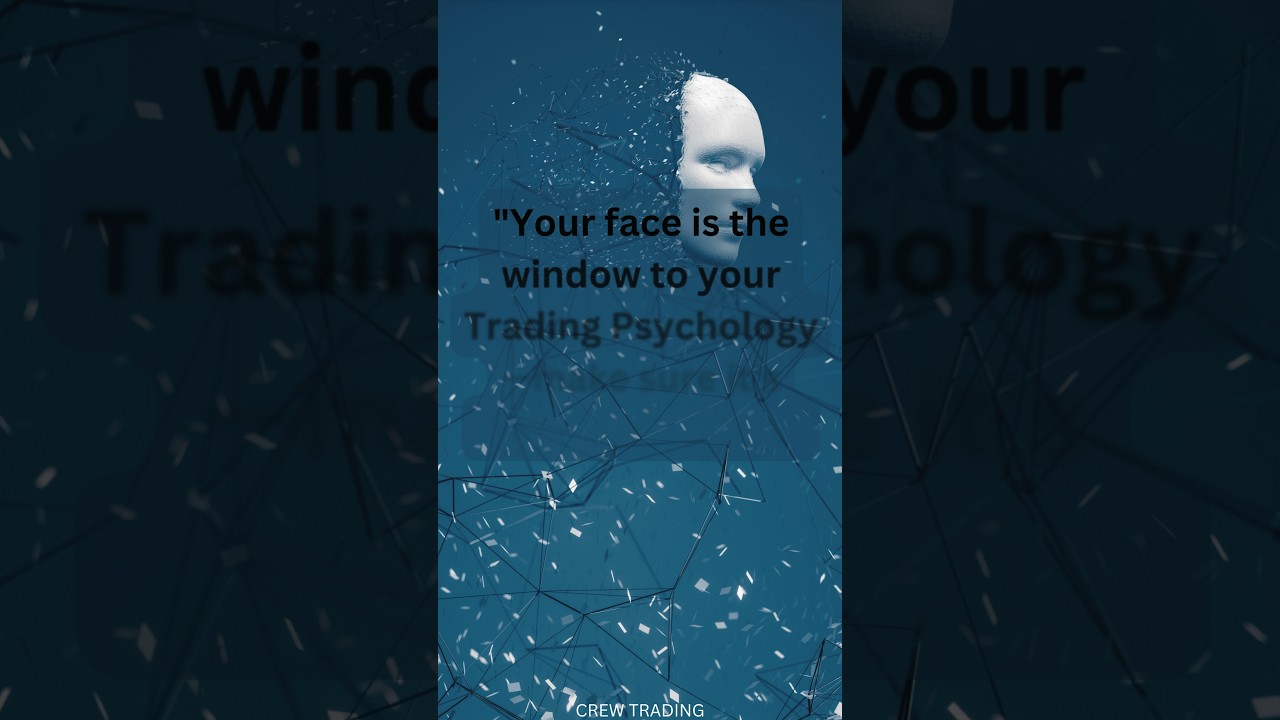 your Face is window Trading PSYCHOLOGY 