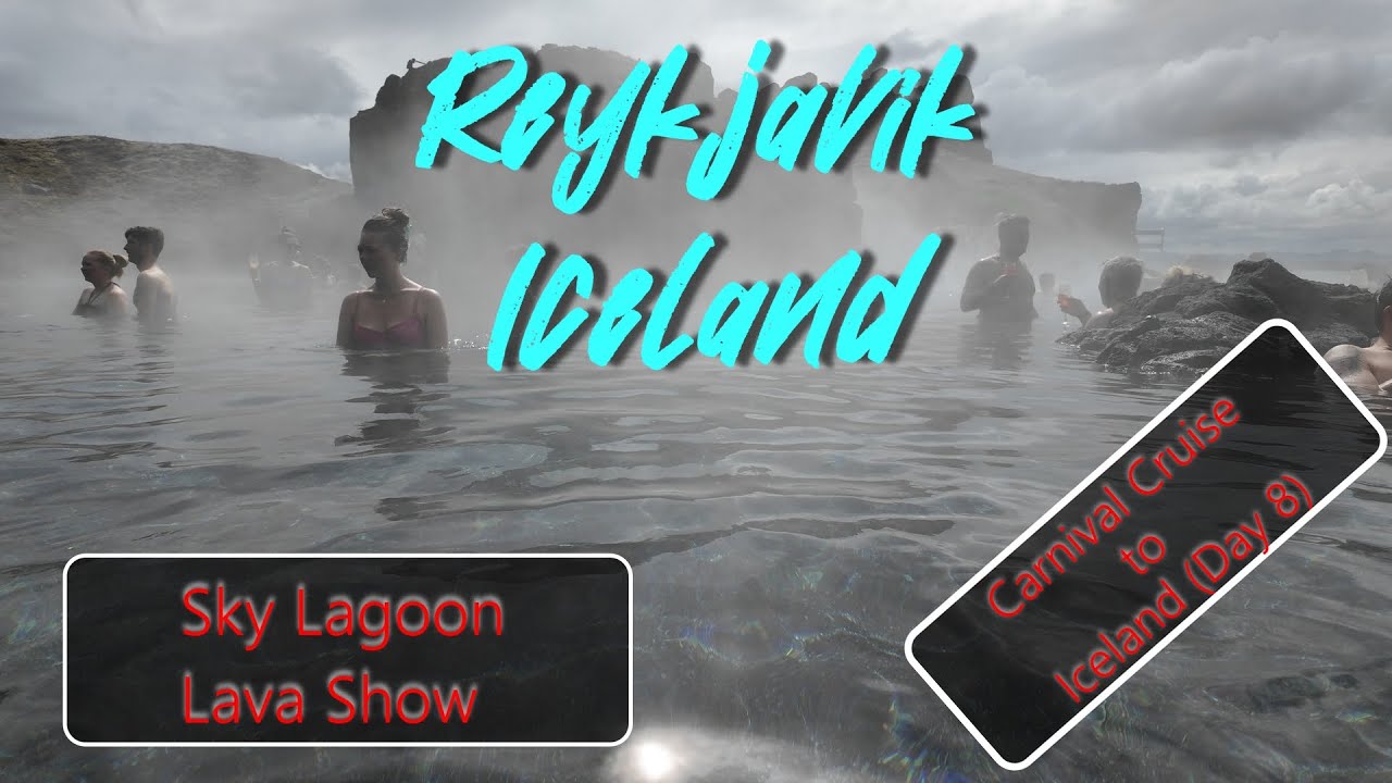 Day 8 Reykjavik, Excursion Options, Sky Lagoon, Lava Show