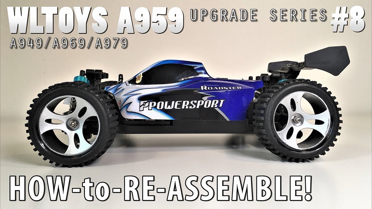 WLToys A959 High Speed RC Car Step-by-Step Upgrade #8: How-to-Re-Assemble!