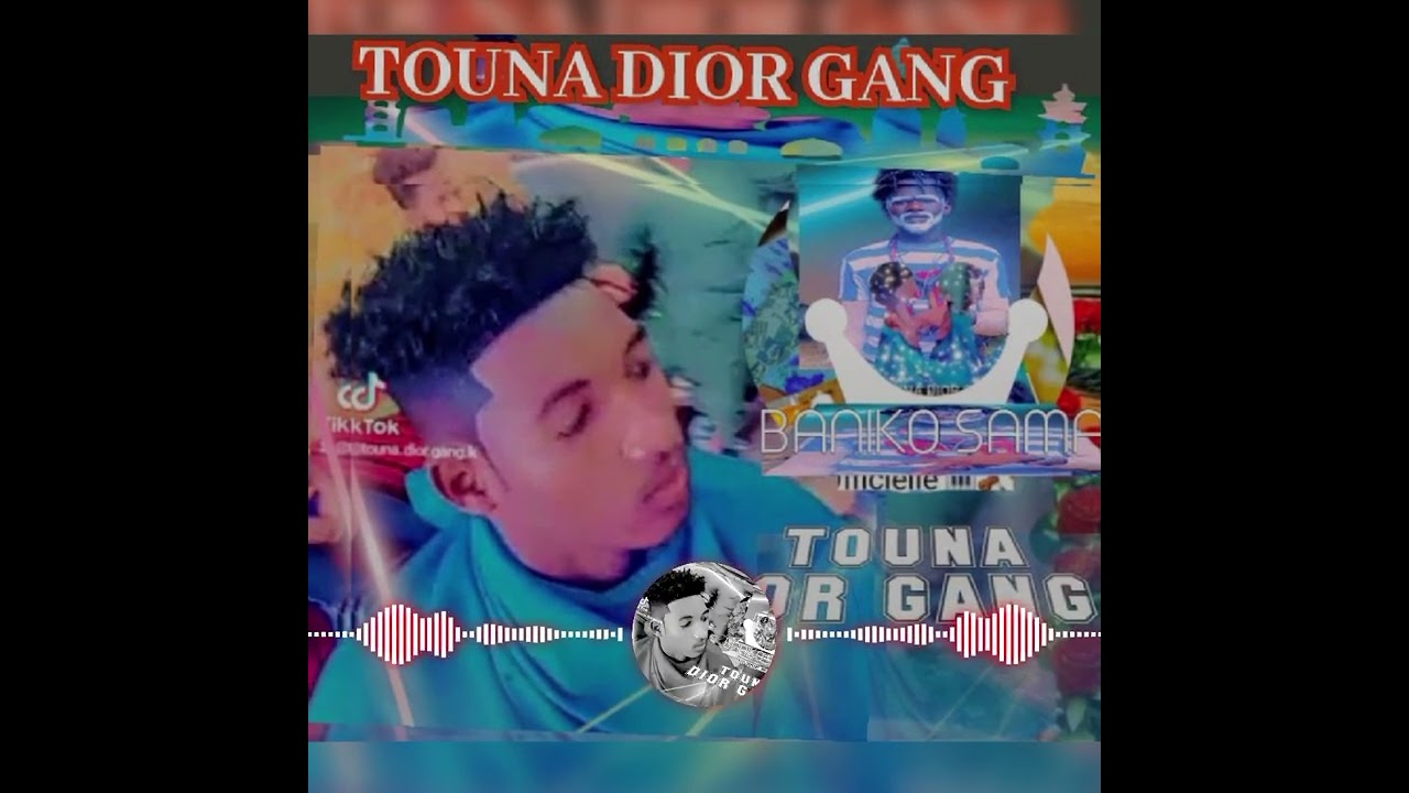 TOUNA DIOR GANG  baniko sama folikan