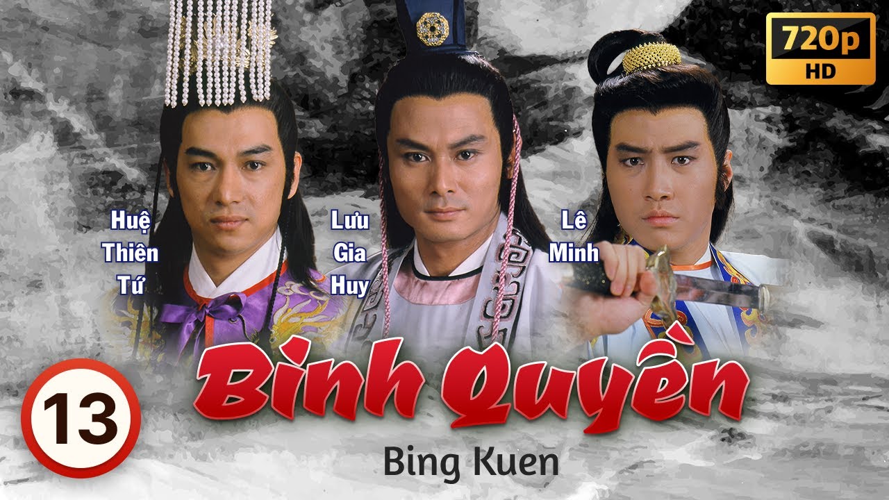 Binh Quyền (Bing Kuen) 13/20 | Lưu Gia Huy, Lê Minh, Thiệu Mỹ Kỳ, Huệ Thiên Tứ | TVB 1988