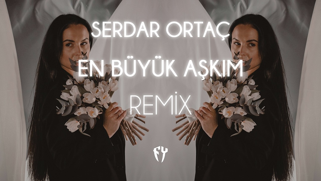 Serdar Ortaç - En Büyük Aşkım ( Fatih Yılmaz Remix )