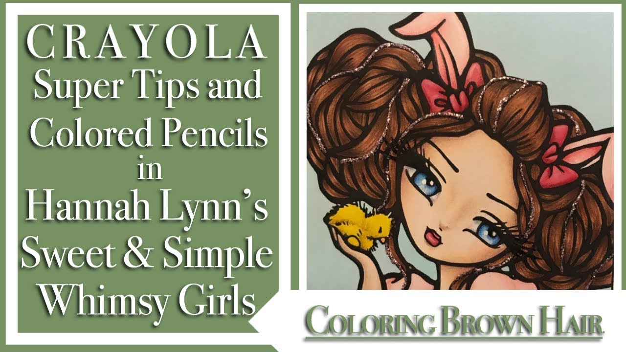 Coloring Brown Hair: Crayola Super Tips & Colored Pencils in Hannah Lynn