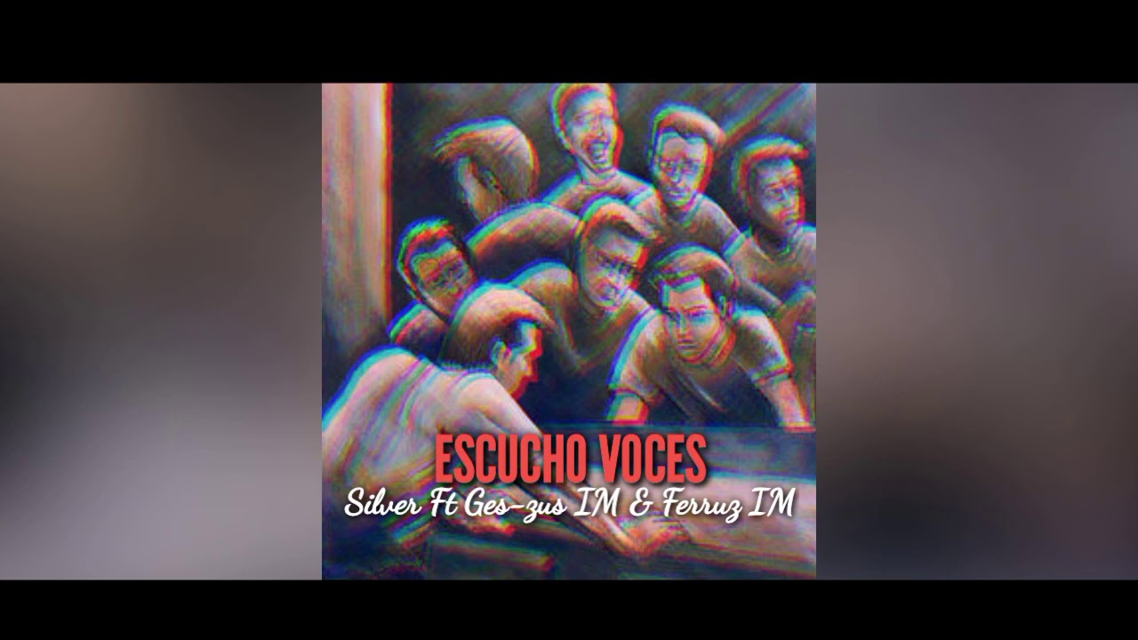 Escucho voces - Silver + Ges-zus + Ferruz (Imperio Mental)