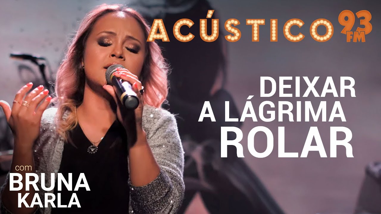 Bruna Karla - Deixar a Lágrima Rolar - Acústico 93 - 2019