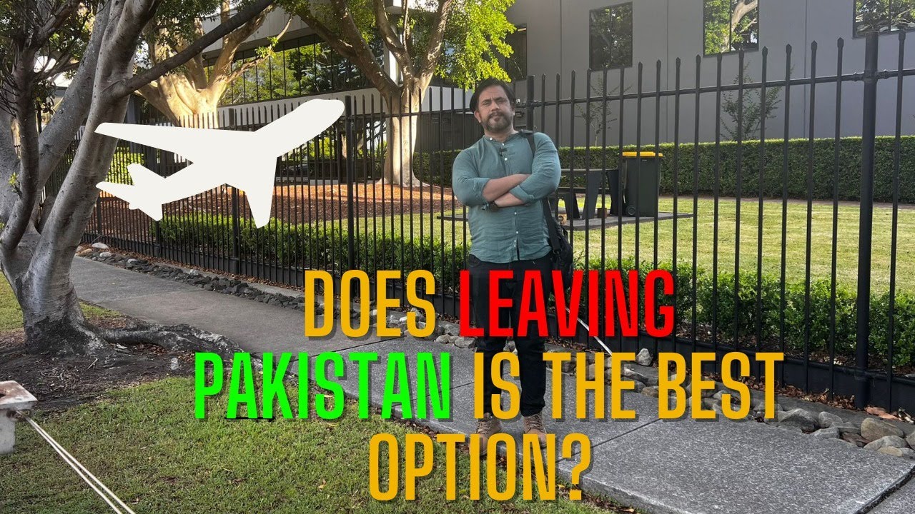 Should leaving Pakistan for a better opportunity is a good idea | Kia Pakistan chor ker jana chahye