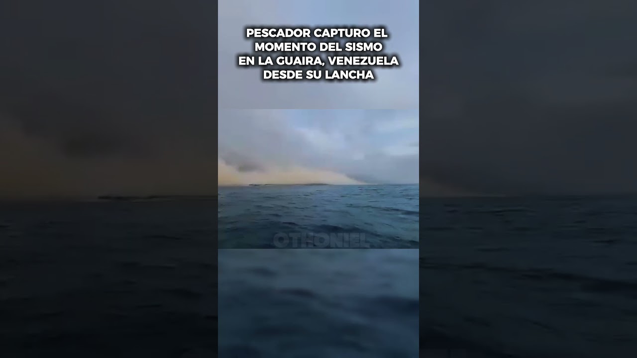 Estaba pescando en La Guaira Venezuela y observo el terremoto desde el mar (Increible)