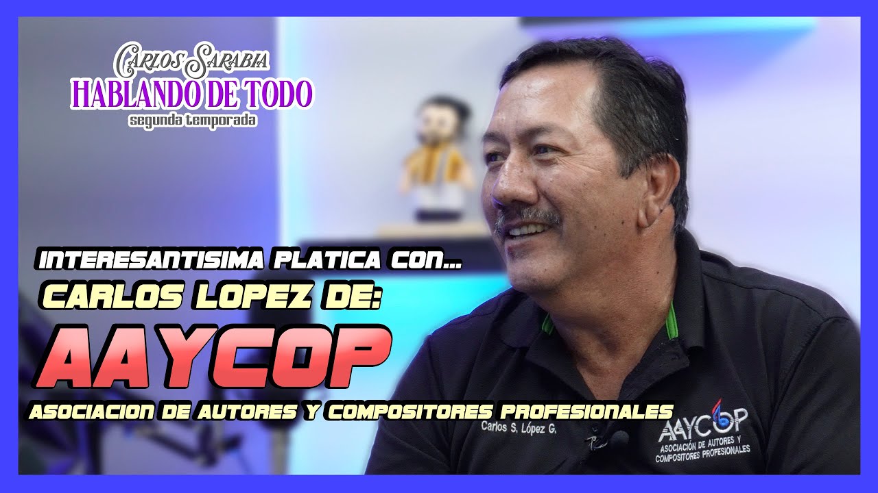 Plática con Carlos López de AAYCOP - Carlos Sarabia Hablando De Todo