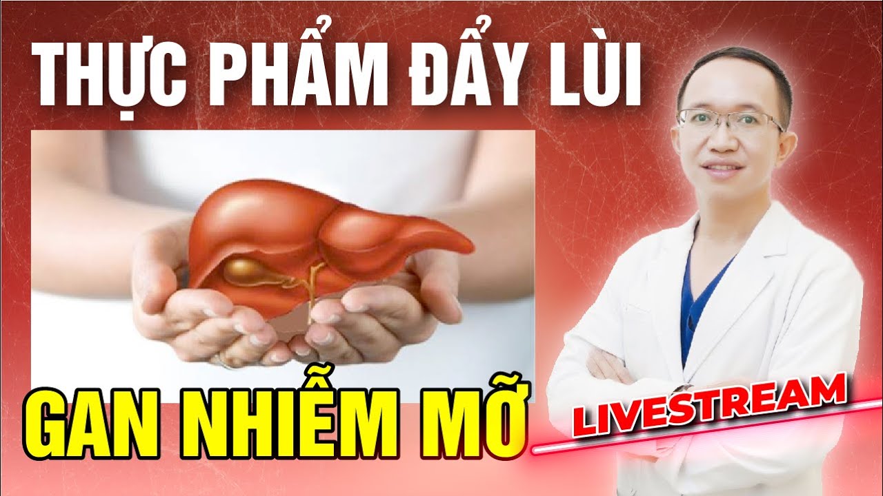 THỰC PHẨM GIÚP ĐẨY LÙI GAN NHIỄM MỠ