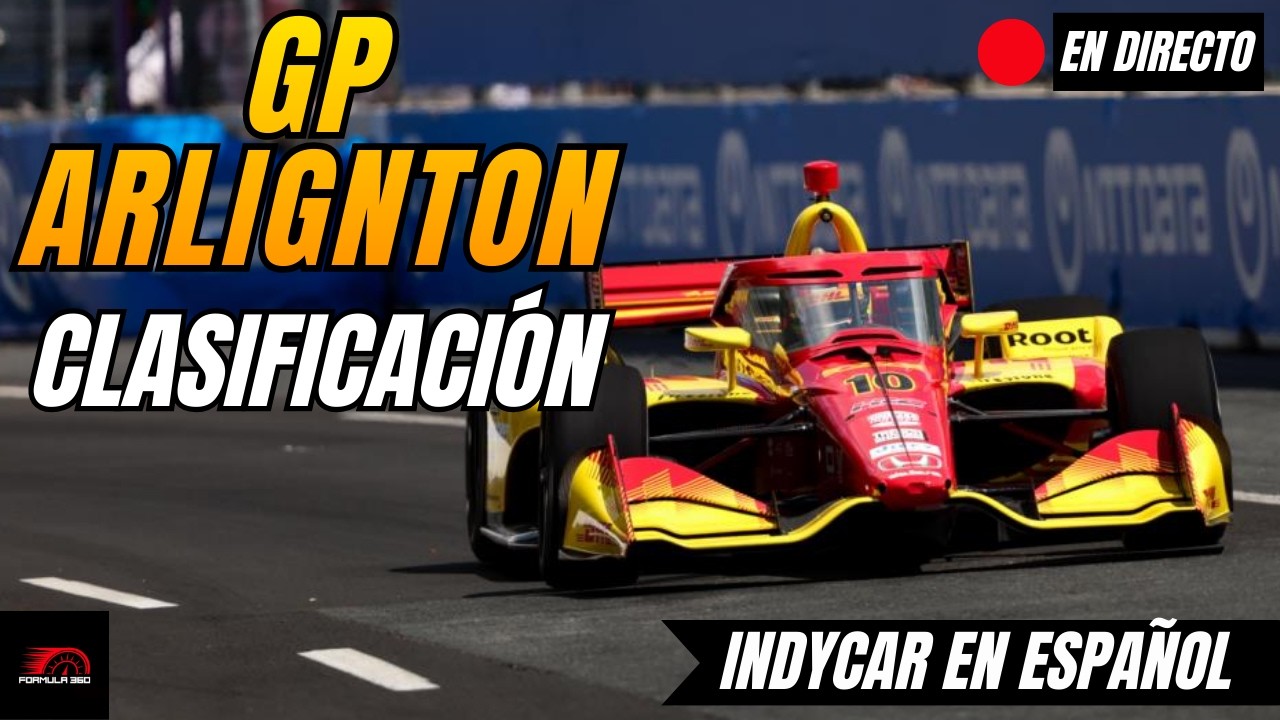 🔴 INDYCAR EN DIRECTO | GP ARLINGTON 2026 | CLASIFICACIÓN | Narración + Tiempos en Vivo
