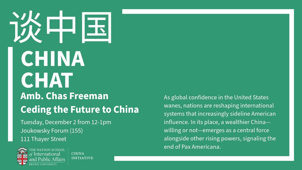 China Chat: Ambassador Chas Freeman — Ceding the Future to China