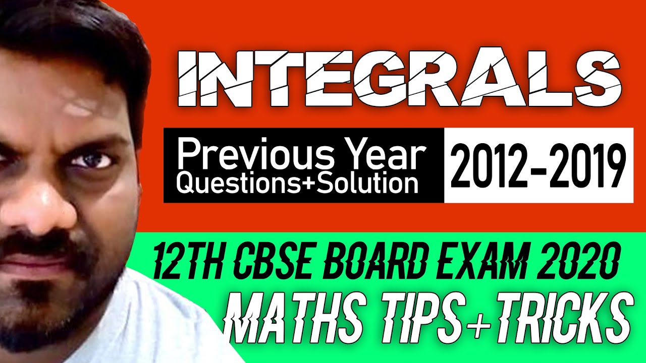 12th Maths - CBSE - INTEGRALS [ 2012 - 2019 ] Previous Years Question Paper + Solution