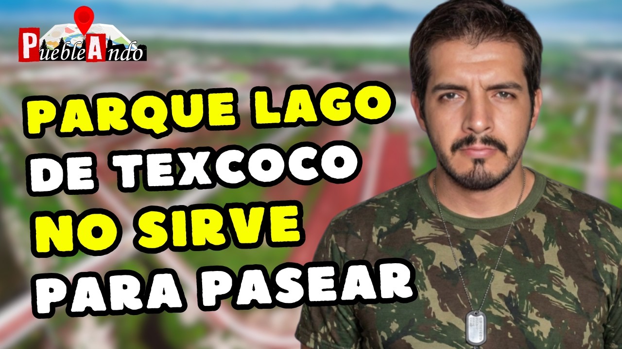 Parque Lago de Texcoco: &iquest;Un FIASCO para PASEAR?