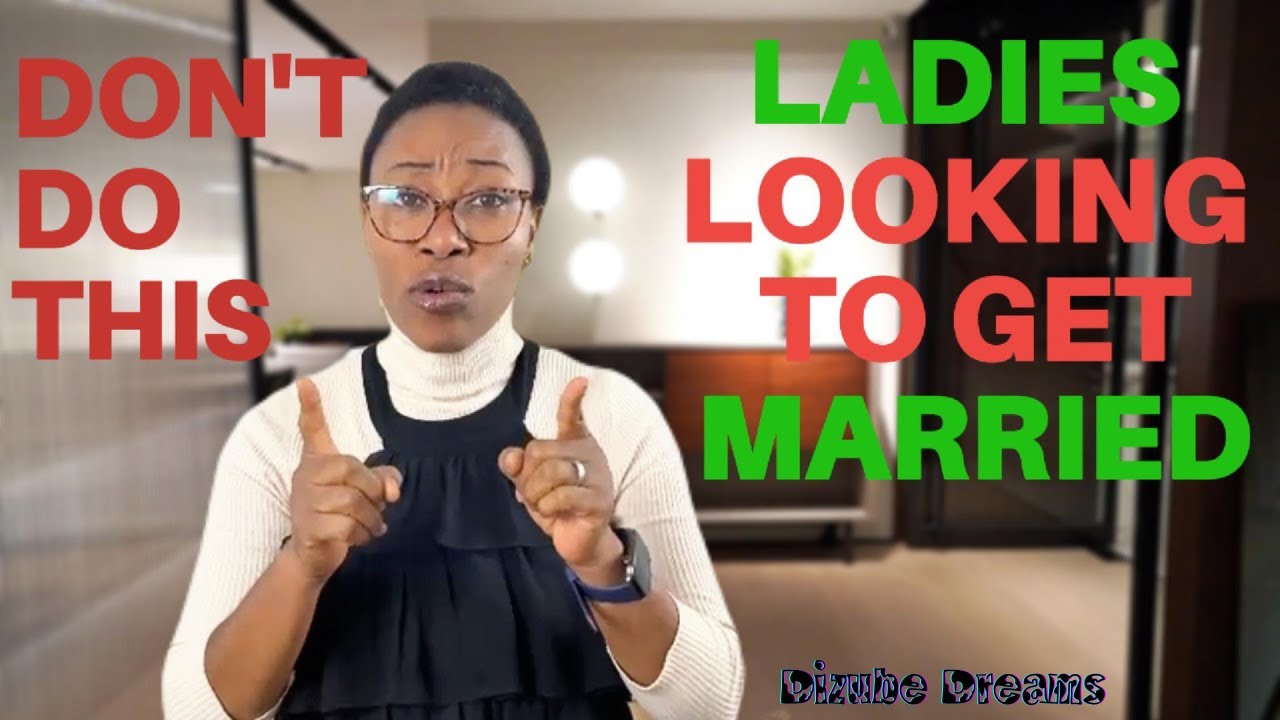 Ladies Looking to Get Married: Don't do This!