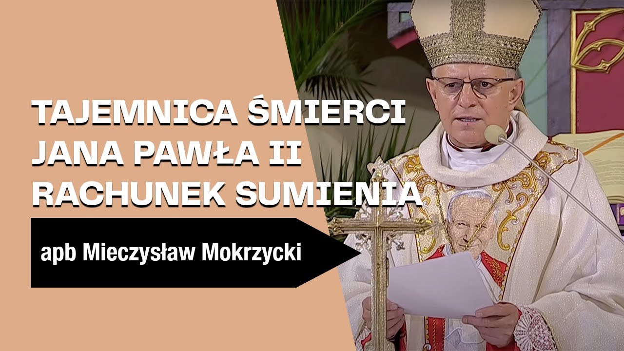 Tajemnica śmierci Jana Pawła II - Rachunek Sumienia - abp Mieczysław Mokrzycki - Kraczkowa