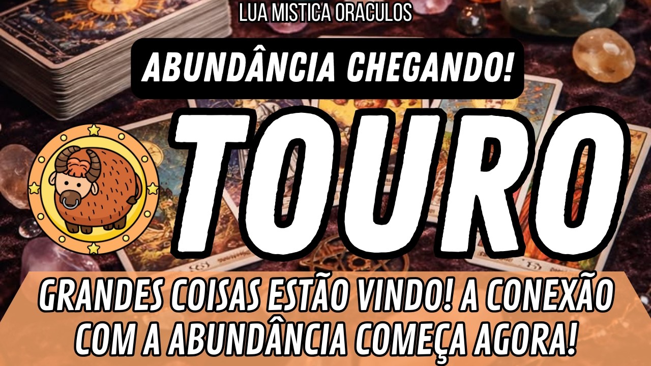 TOURO ♉️🔥GRANDES COISAS ESTÃO VINDO!🔥 A CONEXÃO COM A ABUNDÂNCIA COMEÇA AGORA!