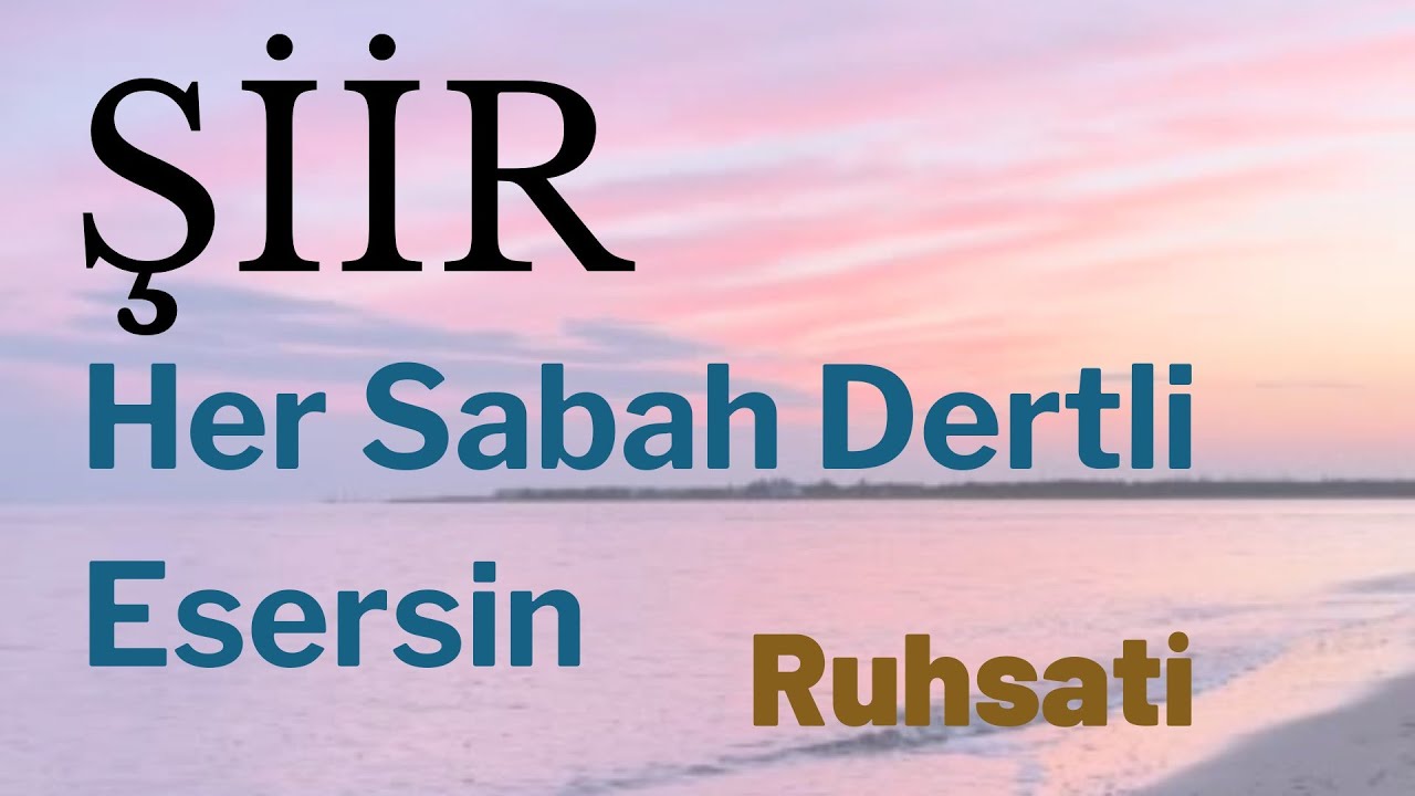 Şiir - Her Sabah Dertli Esersin Seher Yeli - Ruhsati