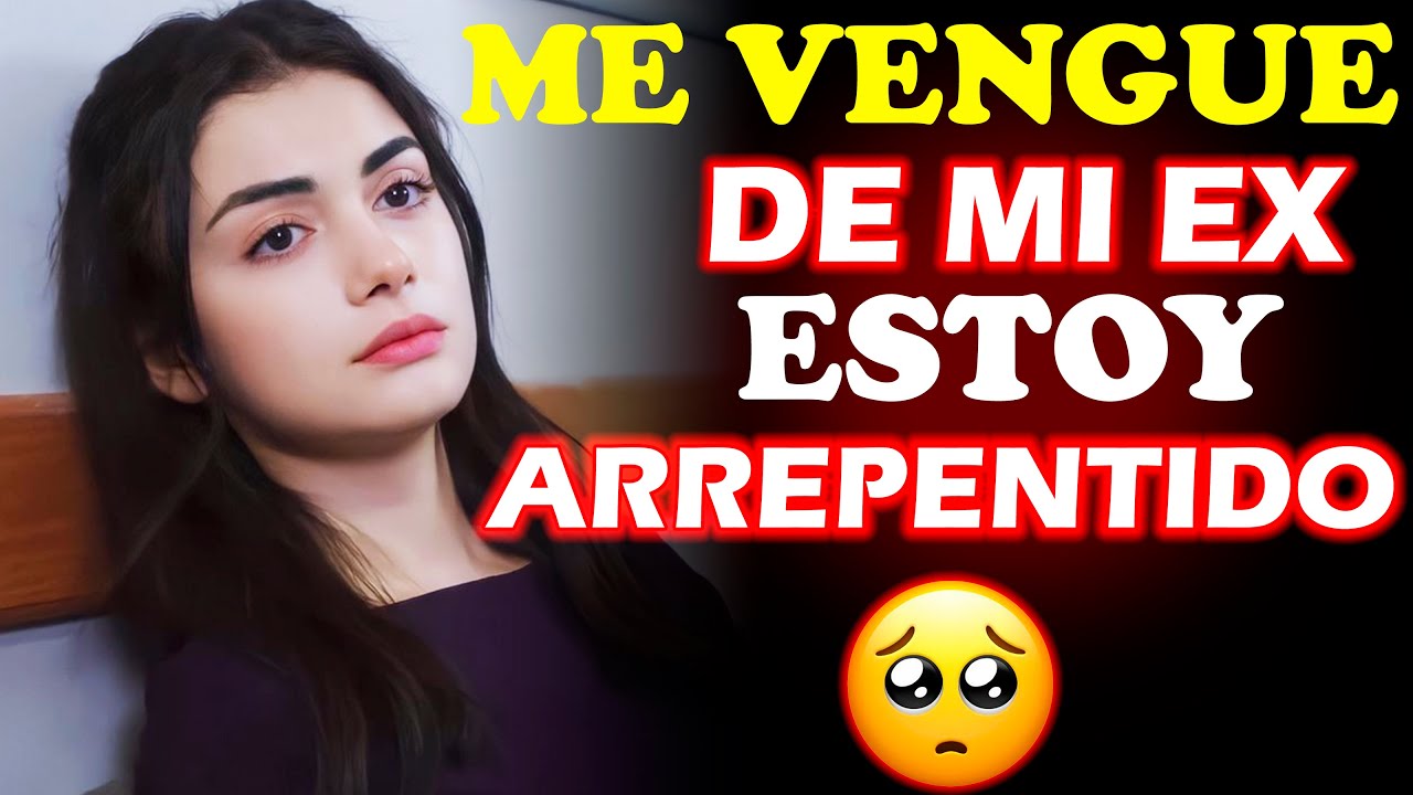Me vengue de mi ex novia infiel pero me arrepiento de todo, &iquest;Qu&eacute; debo hacer? 💔😣