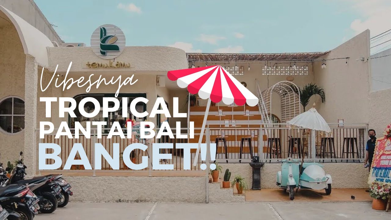 CAFE HITS NUANSA BALI | Temu Kamu Coffee & Eatery Bekasi