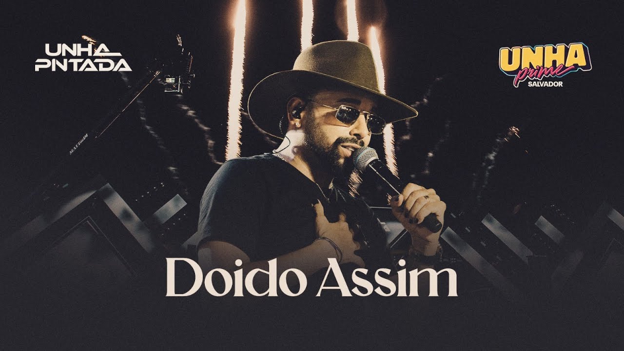 Unha Pintada - Doido Assim (Ao Vivo no Unha Prime Salvador)