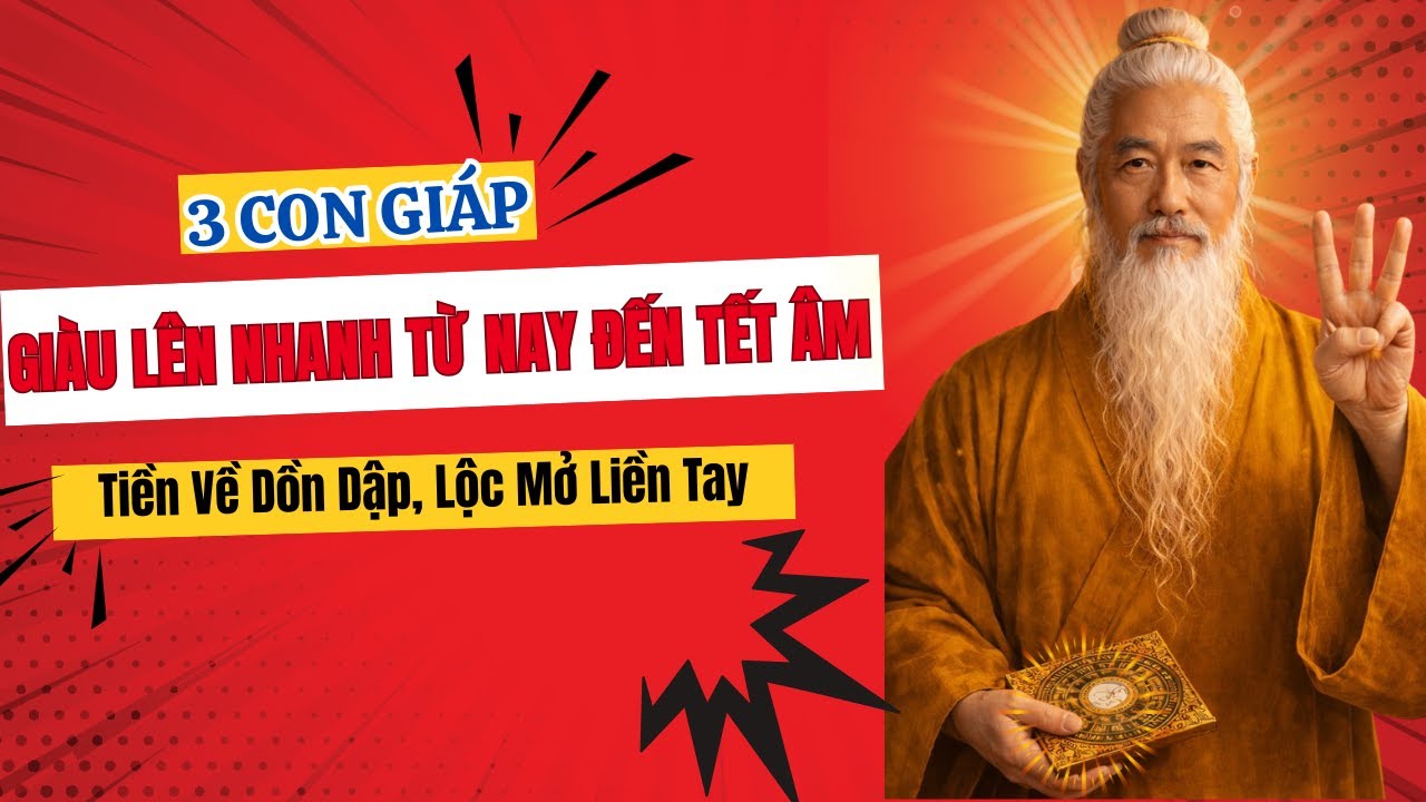 3 Con Giáp Giàu Lên Nhanh Từ Nay Đến Tết Âm – Tiền Về Dồn Dập, Lộc Mở Liền Tay