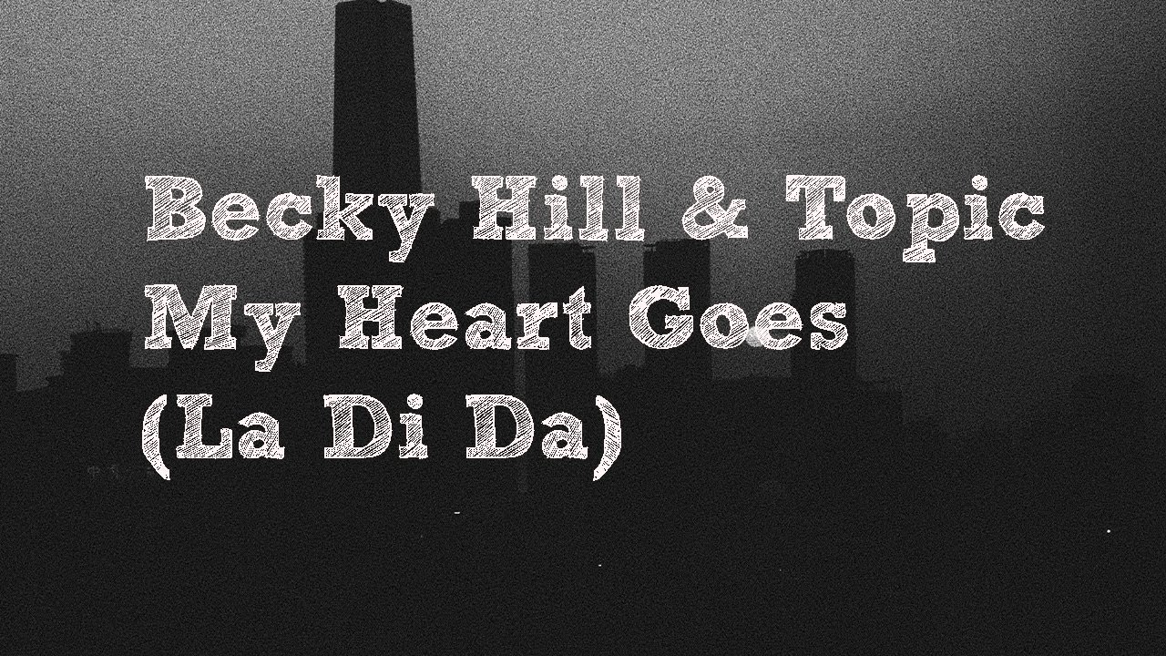 Becky Hill & Topic - My Heart Goes ( La Di Da ) Extended
