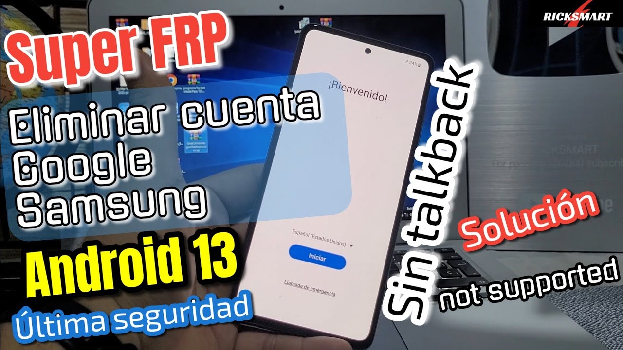 Sin talkback FRP Eliminar cuenta Google Samsung Android 13 not supported soluci&oacute;n a23 a32 a52..