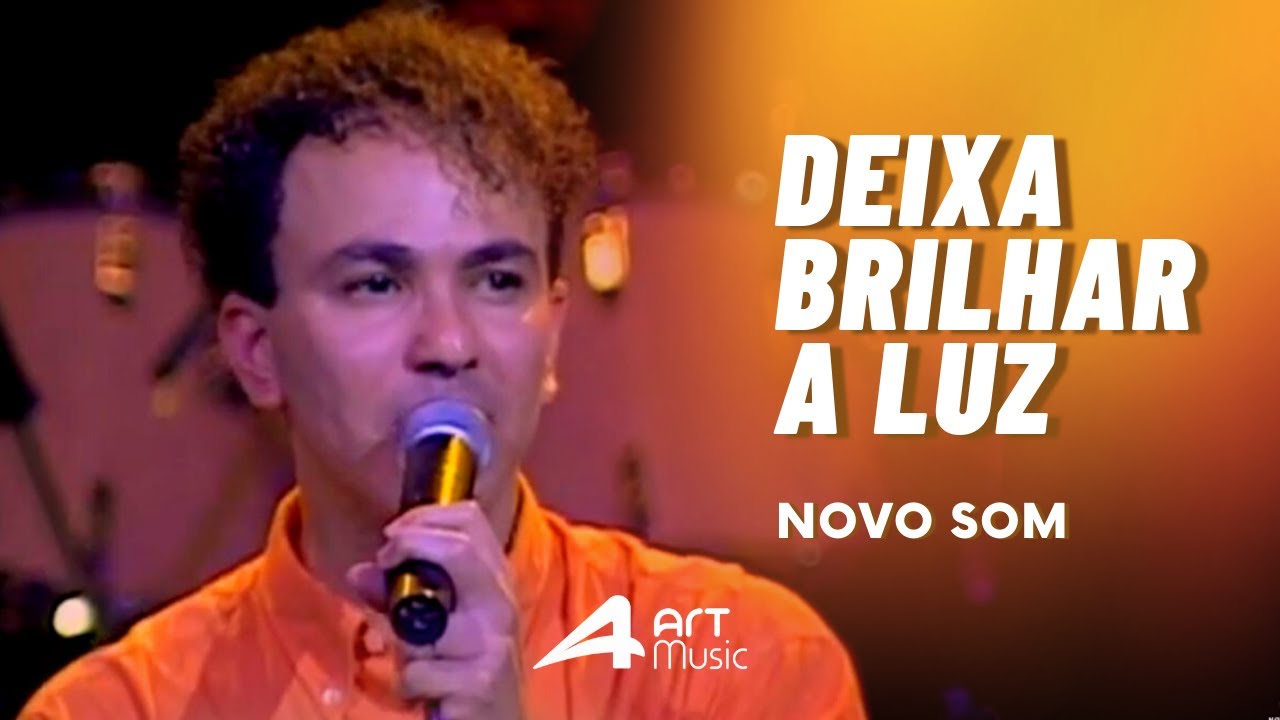 Novo Som - Deixa Brilhar a Luz (DVD Ao Vivo no Imperator)
