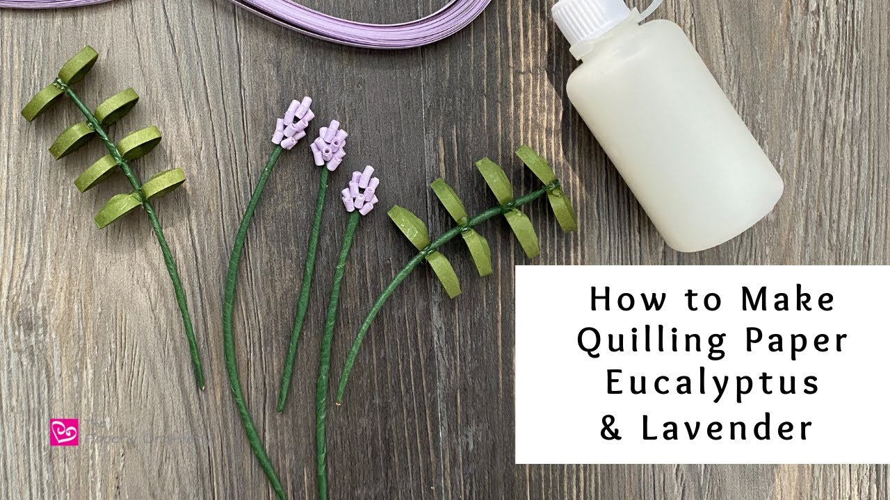 How to Make Quilling Paper Eucalyptus and Lavender
