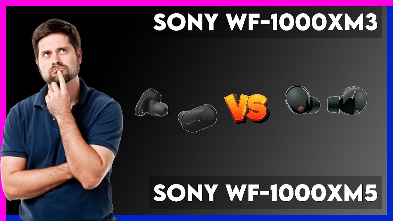 Sony WF-1000XM3 vs Sony WF-1000XM5 Comparison