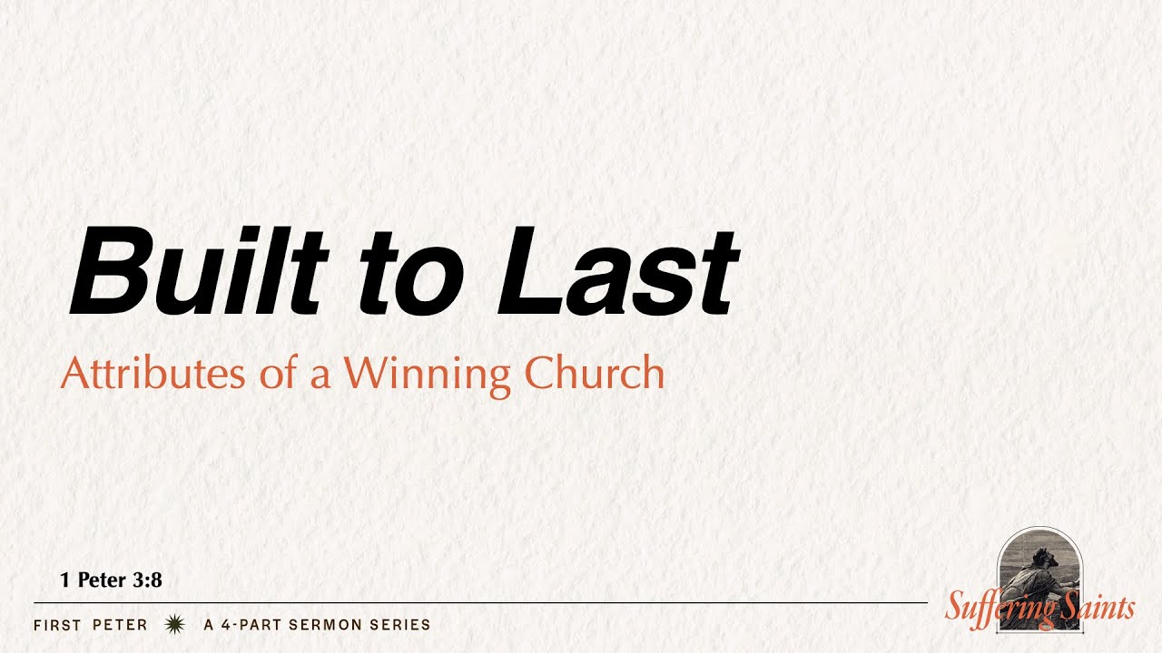 Built to Last (1 Peter 3:8) | Pastor PJ Berner
