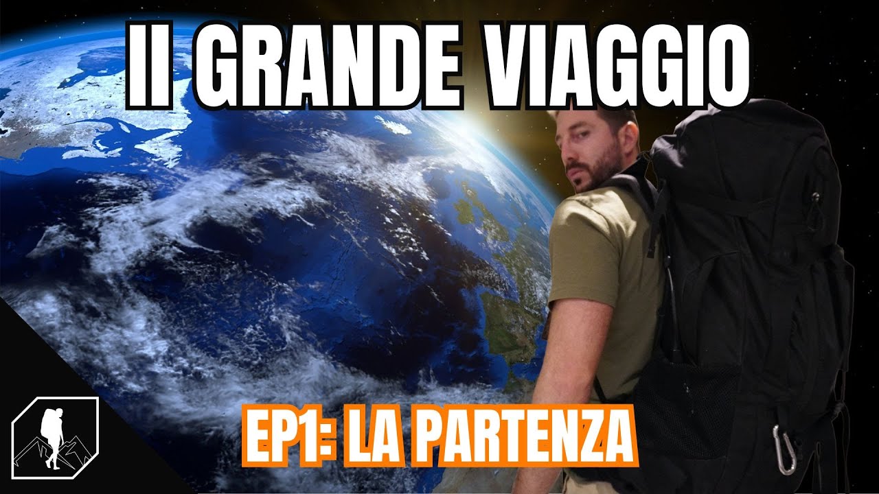 IL GRANDE VIAGGIO | EP1: La Partenza per il Giro del Mondo!