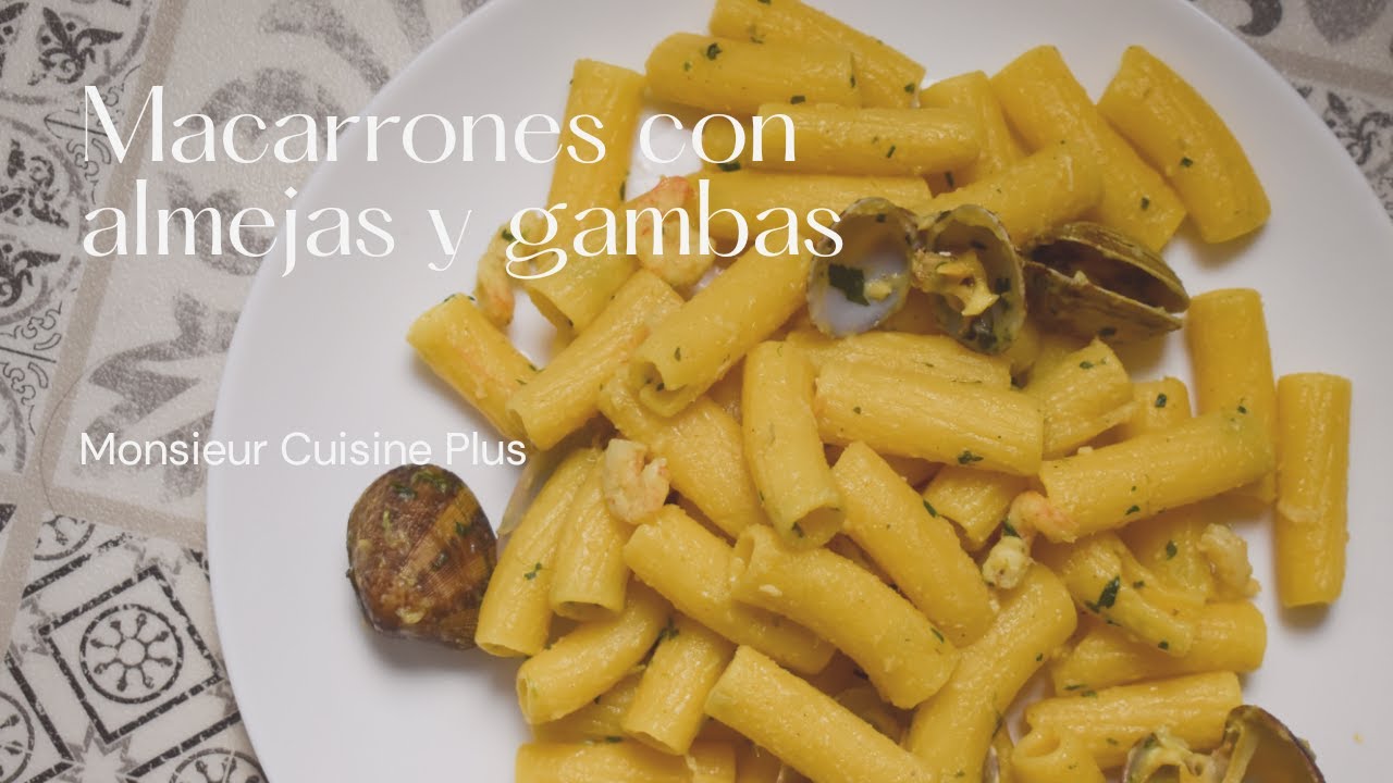 Macarrones con almejas y gambas | RECETA MONSIEUR CUISINE PLUS