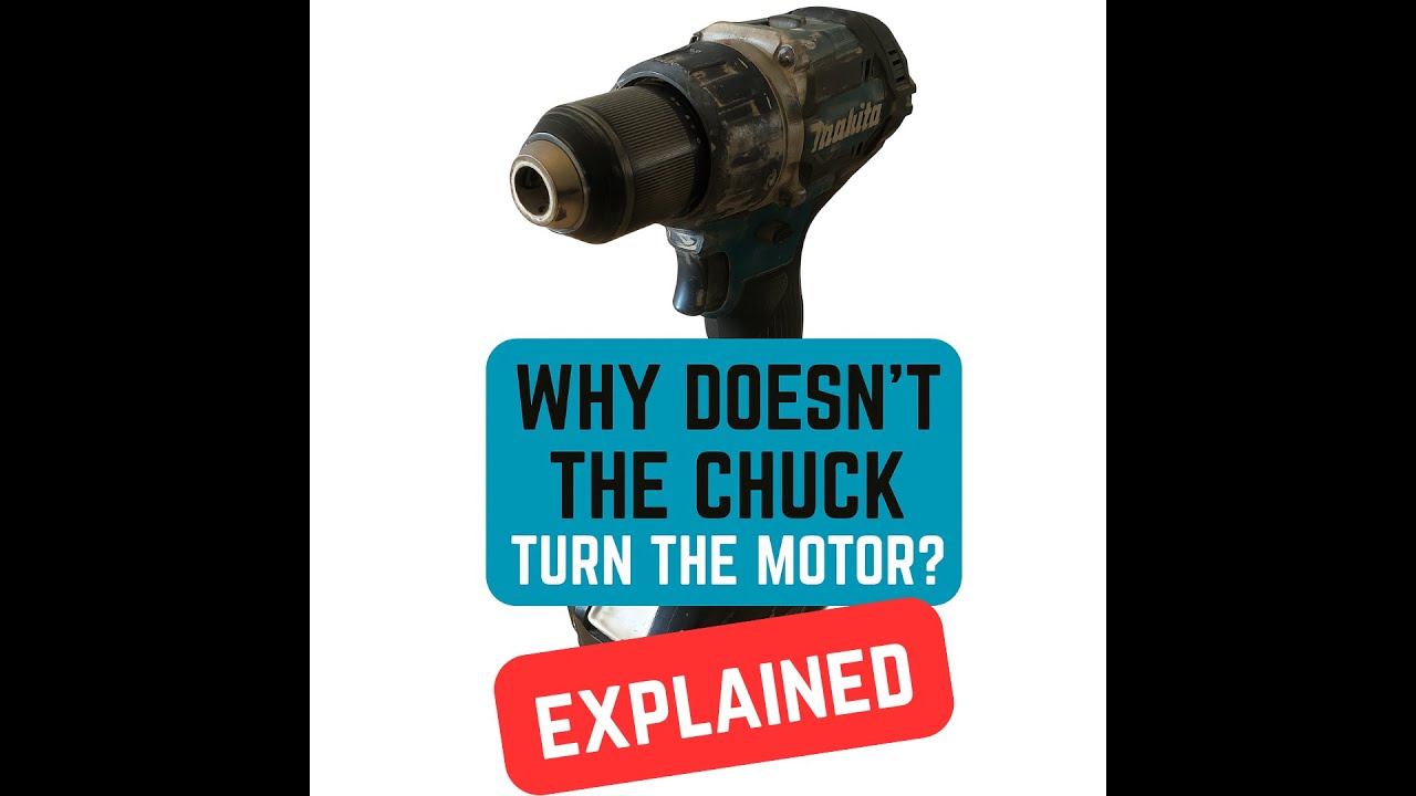 EVER WONDER WHY TURNING YOUR MAKITA DRILL CHUCK DOESN’T SPIN THE MOTOR?