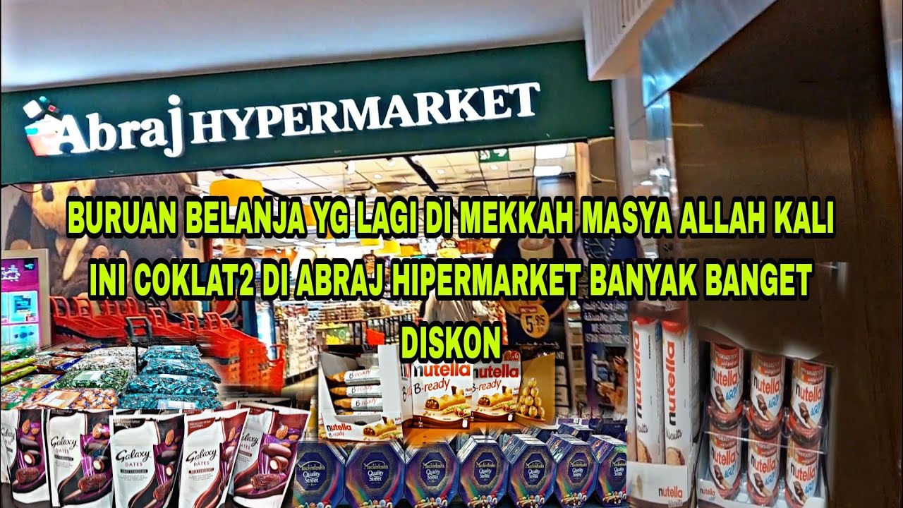 Masya Allah Yg Lagi Umroh Jangan Ketinggalan Belanja Oleh2 Coklat Di AbrajHiperMarket MasjidilHarom