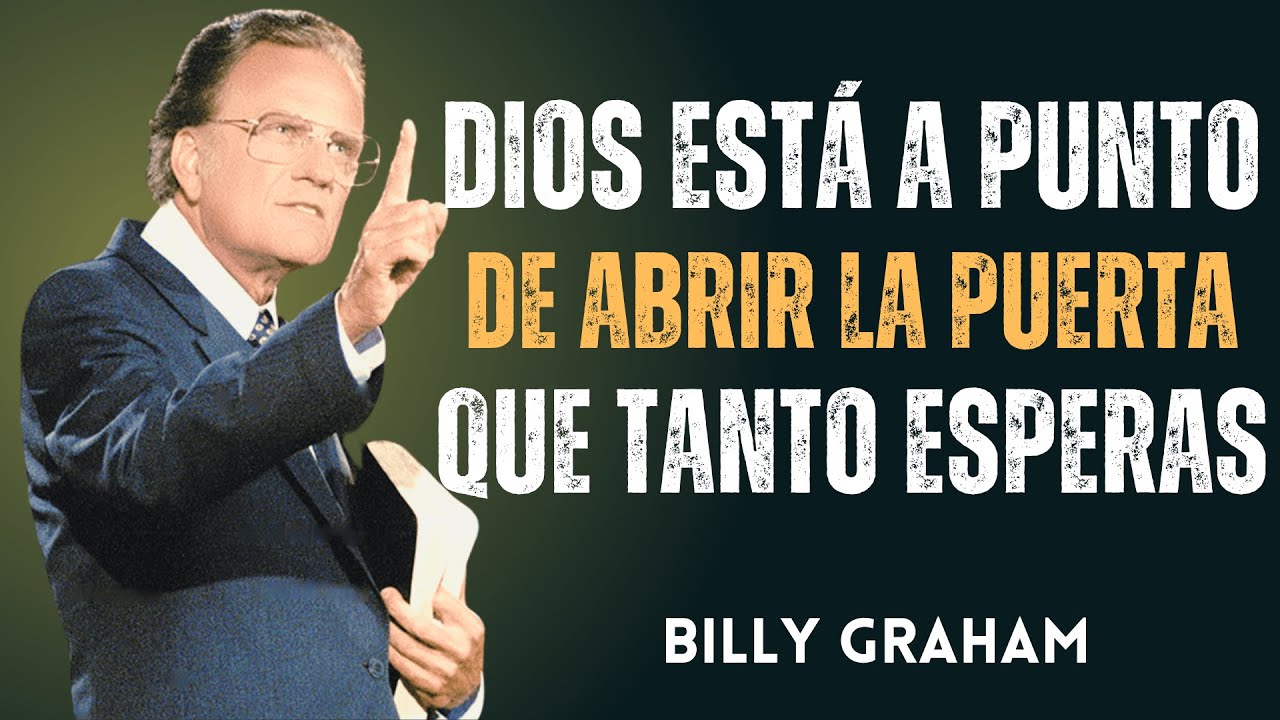 DIOS Está a Punto de Abrir la PUERTA por la que Has Estado Orando | Billy Graham