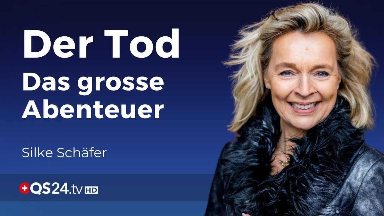 Der Tod - Das große Abenteuer  | Silke Schäfer | Der Sinn des Lebens | QS24