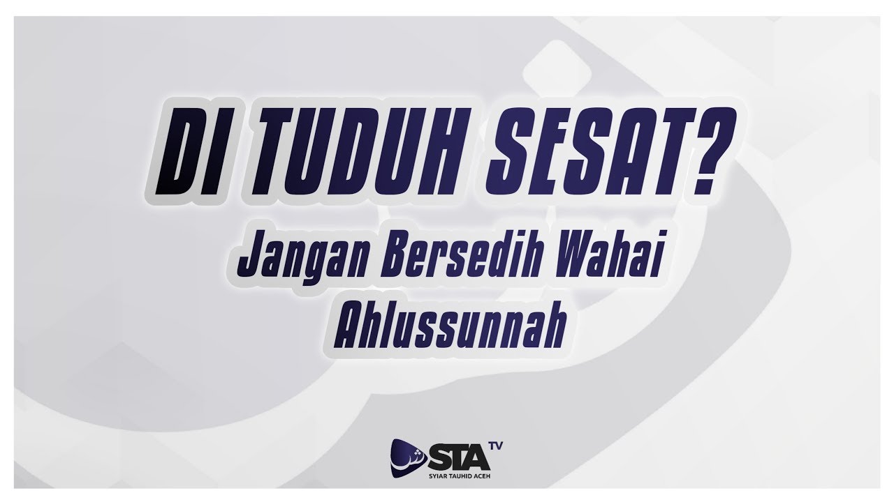 DI TUDUH SESAT? JANGAN BERSEDIH WAHAI AHLUSSUNNAH