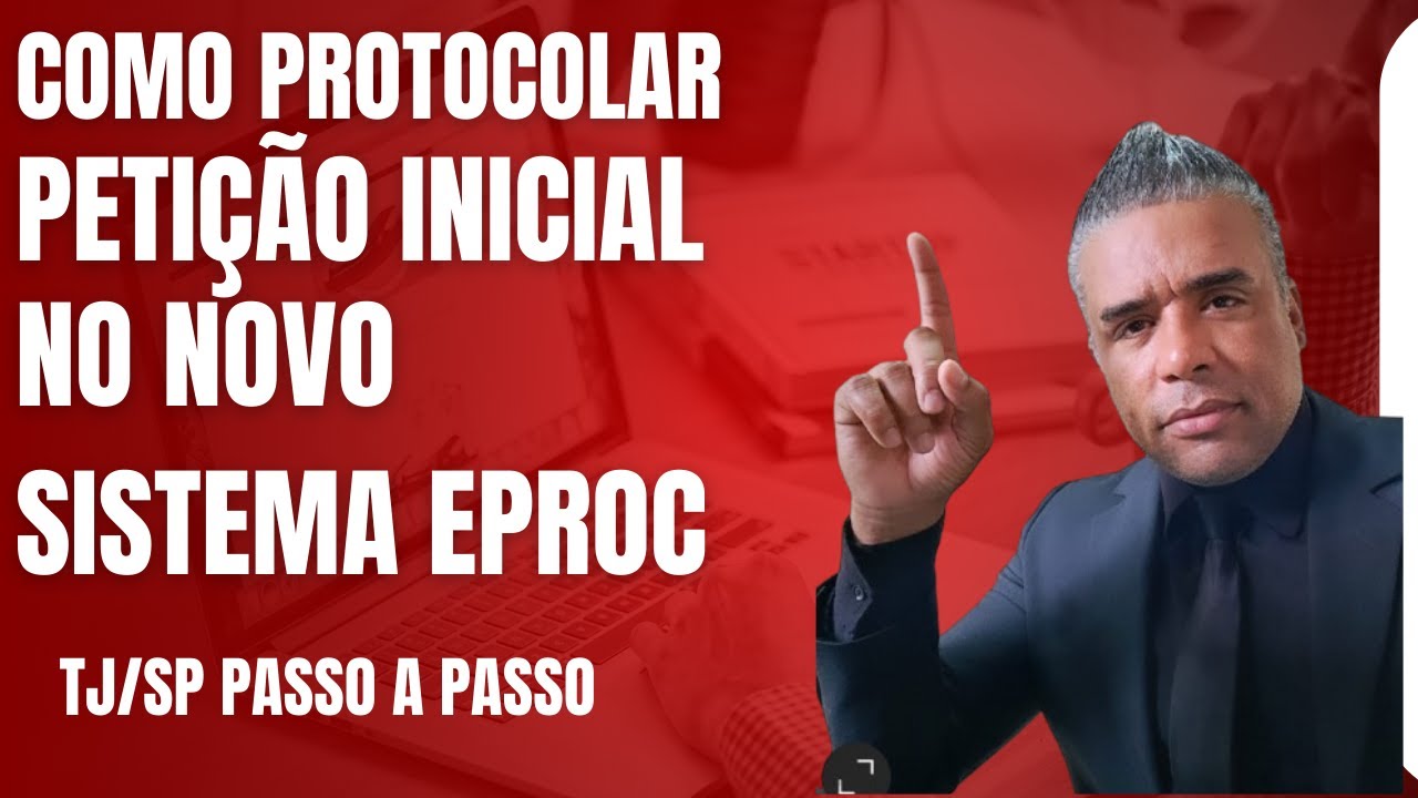 COMO PROTOCOLAR PETIÇÃO INICIAL NO NOVO SISTEMA EPROC TJ/SP - Passo a Passo 2025