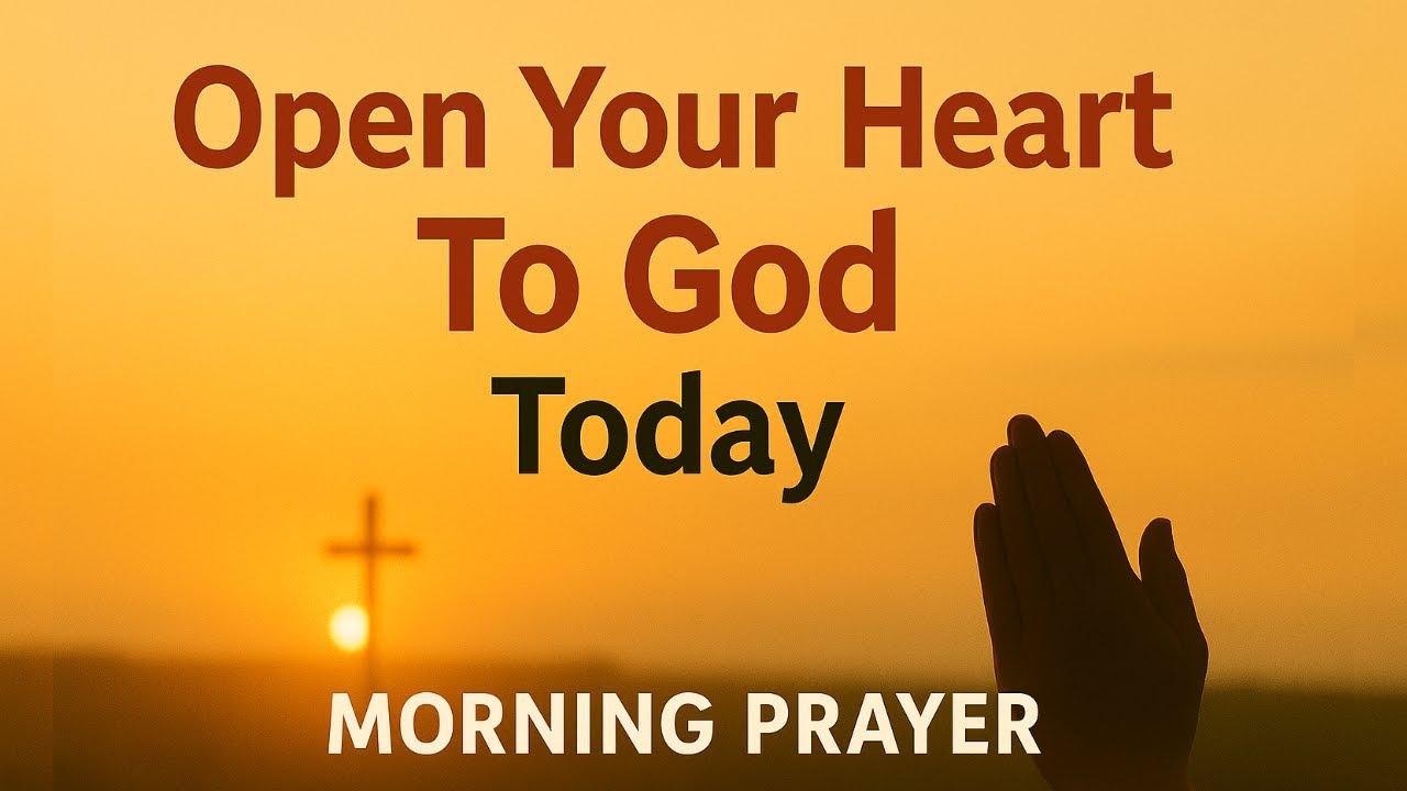 Before You Start the Day, Give God Your Heart ❤️ Powerful Morning Prayer for Peace & Daily Blessings
